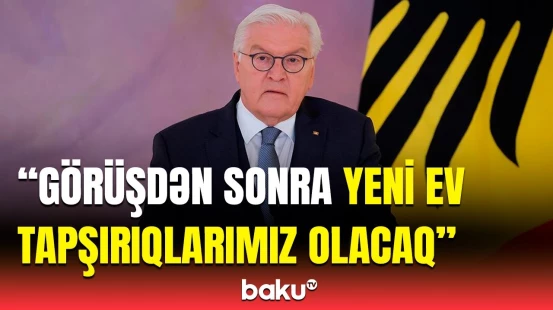 Almaniya Prezidenti iki ölkə arasındakı münasibətlərdən danışdı