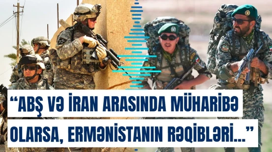 ABŞ və İran müharibəsi olarsa hansı vəziyyət yaranacaq? | Erməni politoloqdan sensasiyalı açıqlama