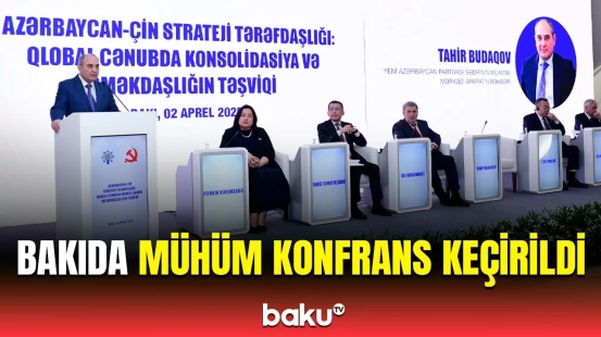 Azərbaycan-Çin tərəfdaşlığına dair konfransda nələr müzakirə edildi? | Detallar açıqlandı