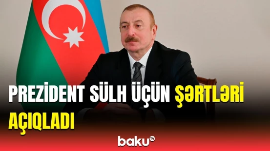 Top Ermənistanın tərəfindədir | İlham Əliyevdən sülh sazişi barədə vacib açıqlama