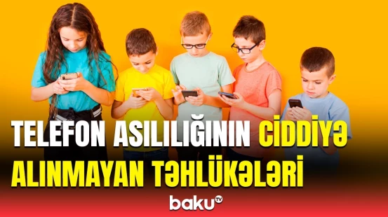 Telefon autizmə səbəb olur? - Uşaqları bundan uzaqlaşdırmağın düzgün yolu