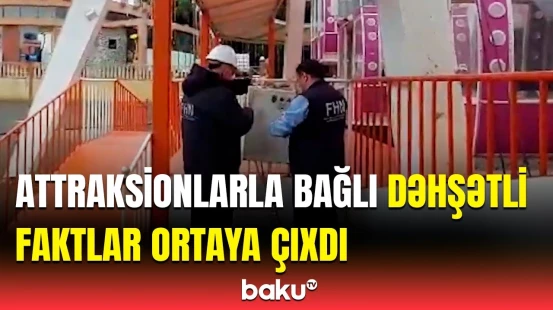 Azərbaycanda bu attraksionların fəaliyyəti dayandırıldı | FHN təcili tədbir gördü