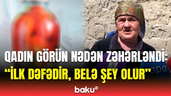 İllərdir ki, istifadə edirdik... | Zəhərlənən qadının qayınanası hər şeyi danışdı