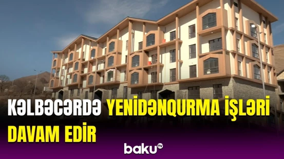 Kəlbəcərdə yaşayış binaları üçün neçə hektar ərazi ayrılıb? | Detallar açıqlandı