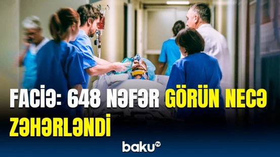 Zəhərlənənlərə görə kimlər həbs olundu? - İnsanlar xəstəxanalara axın etdi