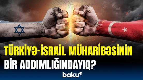 İsraildən Suriyaya sərt hədə | Yaxın Şərqdə yeni müharibə ocağı yaranır