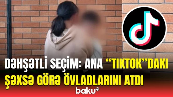“Ailəsi ola-ola dəfələrlə evdən gedib” | “TikTok” bir ailənin sonunu gətirdi