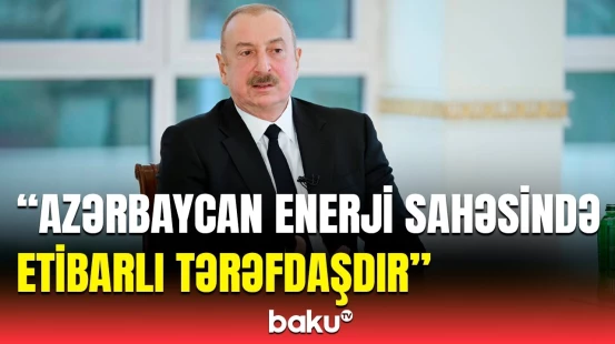 İlham Əliyevdən Avropada qaz təchizatımızın genişlənməsi ilə bağlı açıqlama