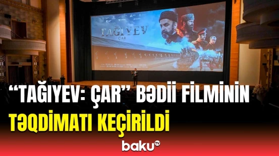 "Tağıyev: Çar" filminin 2-ci hissəsi tamaşaçılara təqdim olundu