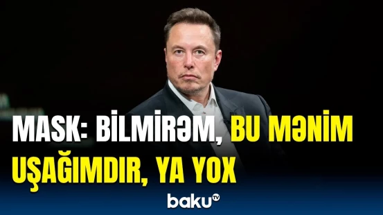 Mask məşuqəsinə 2,5 milyon dollar verdi | Milyarderin 13-cü uşağı ilə bağlı sensasiya