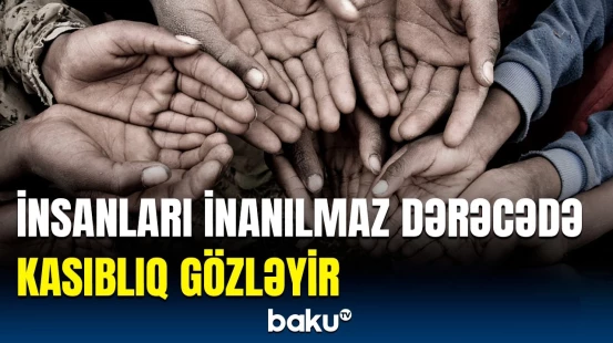 Yoxsulluq baş alıb gedəcək | Dünya iqtisadiyyatı böyük zərbə ilə üz-üzə