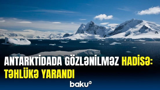 Antarktida niyə əriyir? | Buzaltı göllərdə baş verənlər heyrətə gətirdi