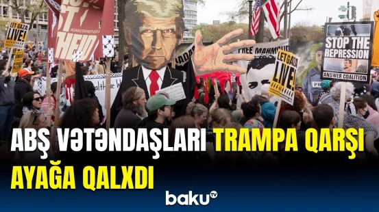 ABŞ-də Trampa qarşı kütləvi etiraz aksiyaları | 50 ştat ayağa qalxdı