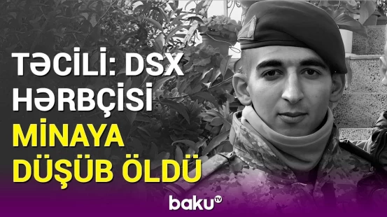 Cəbrayılda dəhşətli partlayış | Ölən DSX hərbçisinin fotosu yayıldı