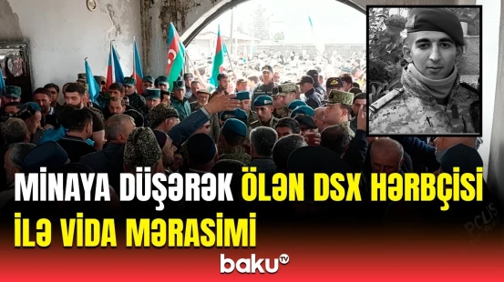 Cəbrayıldakı partlayışda həlak olan DSX hərbçisi ilə vida mərasimindən görüntülər