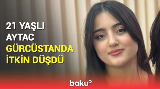 Balam o gedən getdi | Tbilisidə yoxa çıxan azərbaycanlı qızın anası fəryad etdi