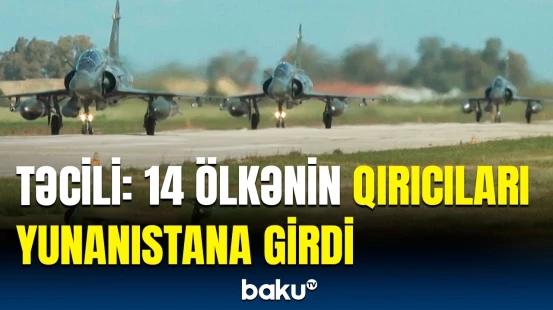 Ölkələr qırıcı təyyarələri işə saldı | Yunanıstanda nələr baş verir?
