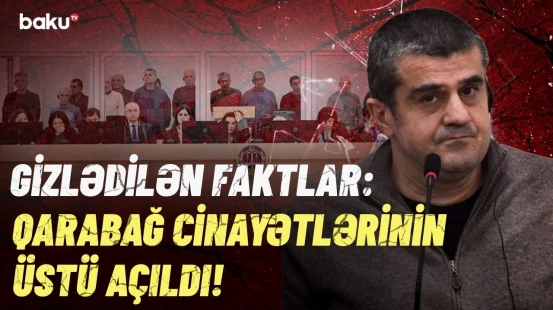 Sensasiya yaradan etiraf | Erməni yalanları Bakıda bir-bir ifşa olunur