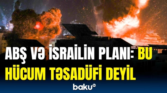 İsrail niyə bura hücuma keçdi? - Əməliyyatın arxasındakı 2 gizli səbəb