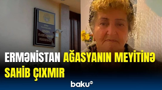Xankəndidə ölən erməni qadının meyiti harada saxlanılır? | "Ermənistan təhvil almasa..."