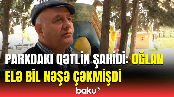 Parkda ər arvadını amansızca qətlə yetirdi | Şahidlər "Baku TV"yə elə şeylər danışdı ki...