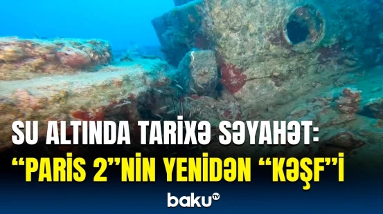 Birinci Dünya müharibəsində batan fransız hərbi gəmisi "Paris 2"nin görüntüləri