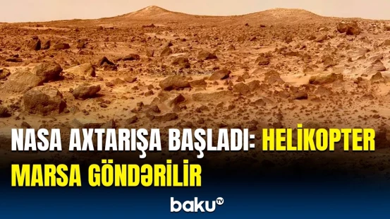 NASA-nın Marsa göndərdiyi helikopterin maraqlı özəllikləri | Aparatın vəzifəsi nədir?
