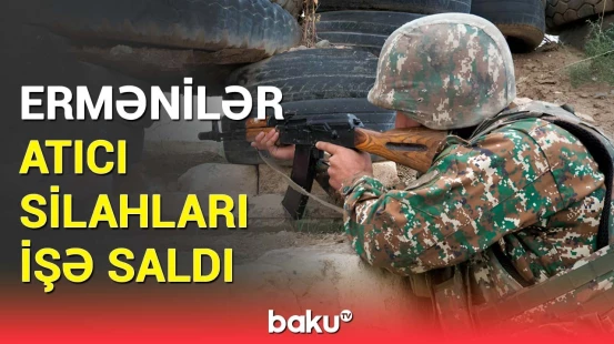 Ermənilərdən növbəti təxribat | Azərbaycan Ordusu cavab atəşi açdı