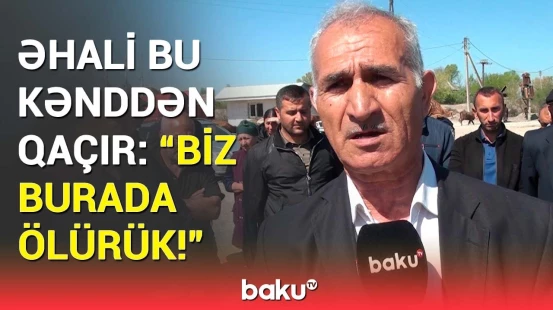 Gözümüzü açandan zülm görürük | Azərbaycanın bu kəndində sakinləri özündən çıxaran nədir?