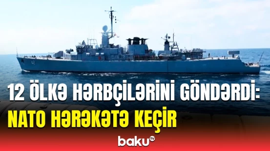 Hərbçilərə tapşırıq verildi | NATO Qara dənizdə “əməliyyat” keçirir