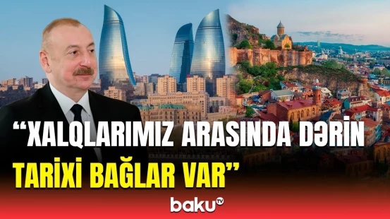 Prezidentdən Azərbaycan və Gürcüstan arasındakı münasibətlərin əhəmiyyəti ilə bağlı açıqlama