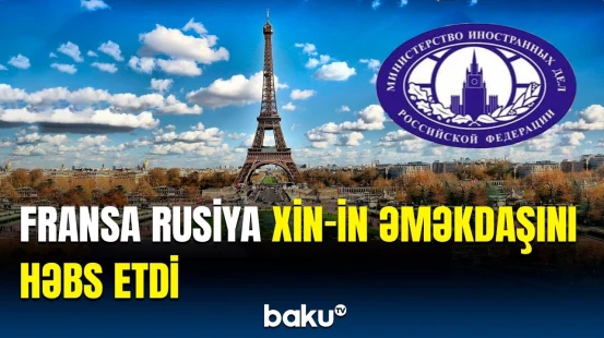 Fransa və Rusiya münasibətləri daha da gərginləşir | Zaxarovadan sərt açıqlama