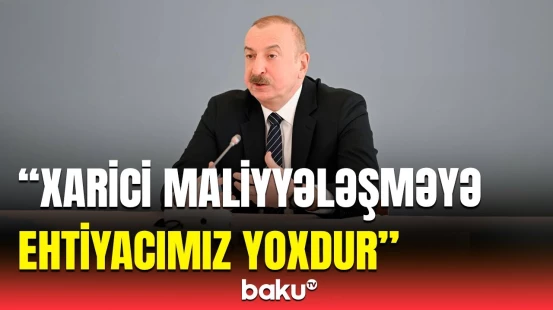 Azərbaycan beynəlxalq maliyyə təsisatlarından asılılığı aradan qaldırır