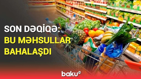Ölkəmizdə hansı məhsulların qiymətində bahalaşma və ucuzlaşma var? | Siyahı açıqlandı