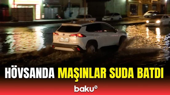 Güclü yağış Hövsan yollarını keçilməz etdi