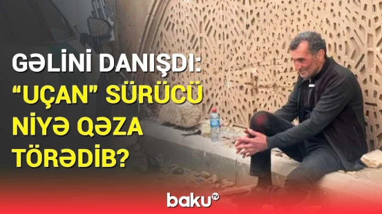 Qəzanın əsl səbəbi | “Uçan” taksi sürücüsü ilə bağlı hər şey ortaya çıxdı