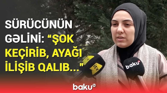 Heç kim buna inanmasın | “Uçan” taksi sürücüsünün gəlini hər şeyi danışdı