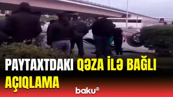 Bakıda baş vermiş ağır qəza ilə bağlı BŞDYPİ-dən açıqlama