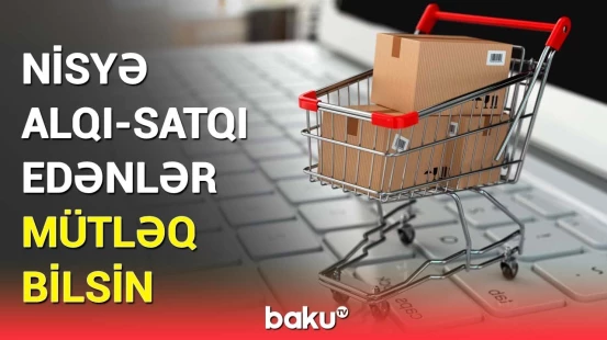 Nisyə mal alqı-satqısında yeni qaydalar | Vacib dəyişiklik edildi