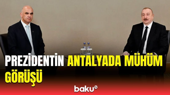 İlham Əliyevin Antalyada Avropa Şurasının Baş katibi Alen Berse ilə görüşü olub