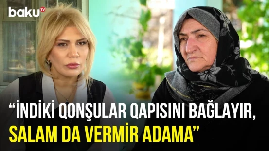 Səhvi ancaq oğlunda görməlisən, gəlində yox, çünki… | Novxanılı qadın belə qayınanaları qınadı