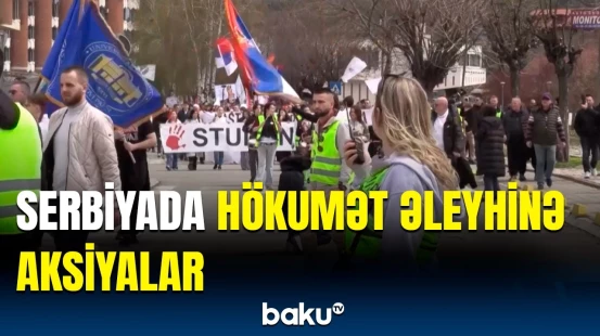 Serbiyada kütləvi etirazlar baş qaldırdı
