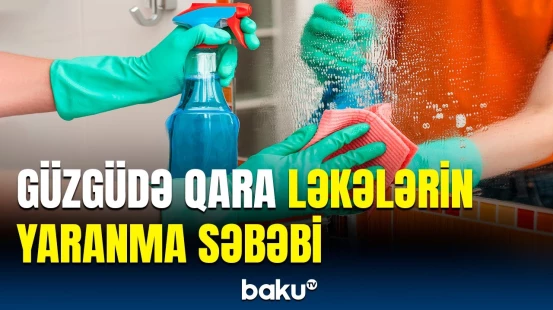Güzgüdə əmələ gələn qara ləkələrin qarşısını necə almaq olar?