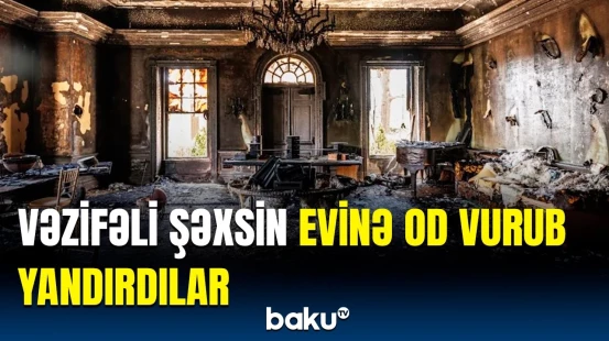 Vəzifəli şəxsin iqamətgahı niyə hədəf seçildi? - Gizli qisas, yoxsa...?