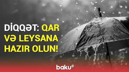 Hava şəraiti ilə bağlı əhaliyə təcili xəbərdarlıq | Hava haqqında məlumat