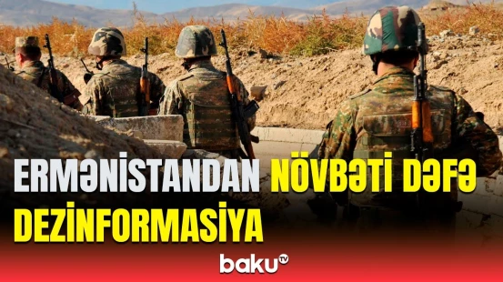 Ermənistan müdafiə nazirliyinin yaydığı bu məlumatlara inanmayın! | Azərbaycan MN-dən açıqlama