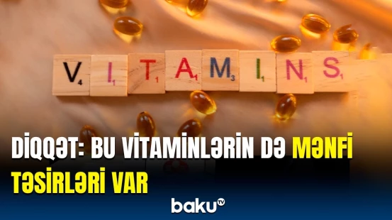 Vitaminləri necə qəbul etməliyik? | Həkimdən mühüm xəbərdarlıq