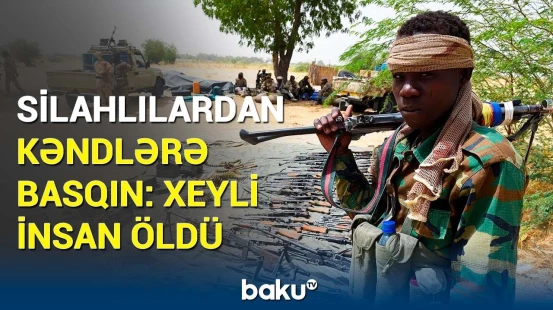 Bu kəndlərdə əsl faciə yaşandı | Basqın edən şəxslər kimlərdir?