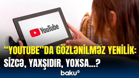 “YouTube”dan qeyri-adi funksiya | Artıq bu da mümkün oldu!