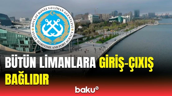 Limanlarda son vəziyyət | Agentlikdən son dəqiqə açıqlaması